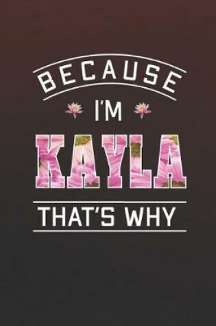 Cover of Because I'm Kayla That's Why