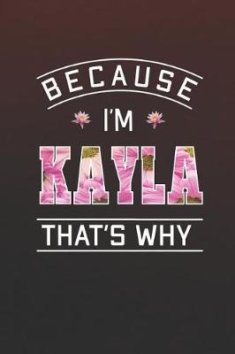 Book cover for Because I'm Kayla That's Why