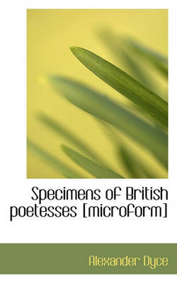 Book cover for Specimens of British Poetesses [Microform]