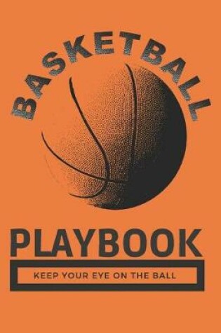 Cover of Basketball Playbook Keep Your Eye on the Ball