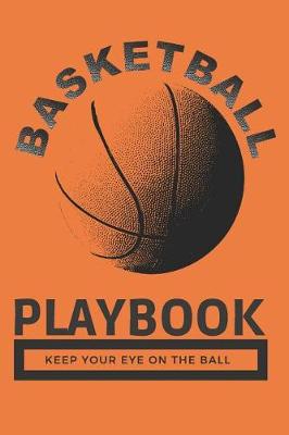 Book cover for Basketball Playbook Keep Your Eye on the Ball