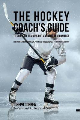 Book cover for The Hockey Coach's Guide to Cross Fit Training for Maximum Performance