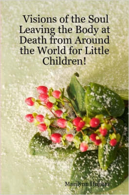 Book cover for Visions of the Soul Leaving the Body at Death from Around the World for Little Children!