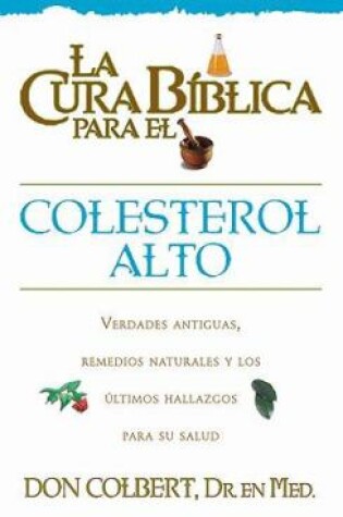 Cover of Cura Biblica Para Colesterol Alto