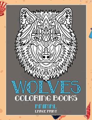 Book cover for Coloring Books Animal - Large Print - Wolves