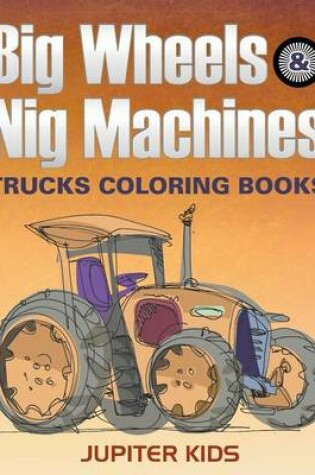 Cover of Big Wheels & Big Machines