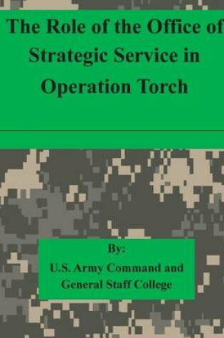 Cover of The Role of the Office of Strategic Service in Operation Torch
