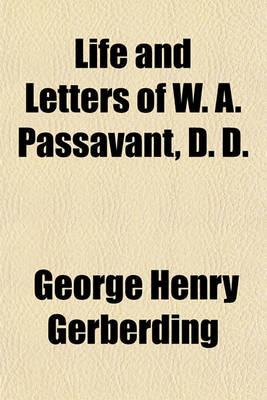 Book cover for Life and Letters of W. A. Passavant, D. D.