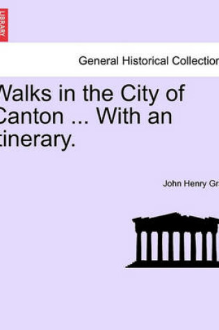 Cover of Walks in the City of Canton ... with an Itinerary.