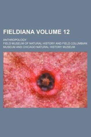 Cover of Fieldiana Volume 12; Anthropology