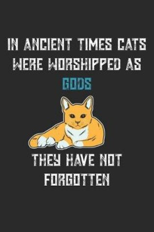 Cover of In Ancient Times Cats Were Worshipped As Gods They Have Not Forgotten