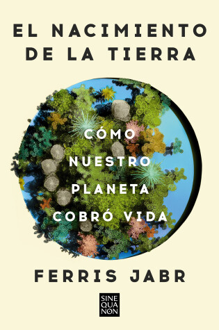 Cover of El nacimiento de la tierra: Cómo nuestro planeta cobró vida / Becoming Earth : H ow Our Planet Came to Life