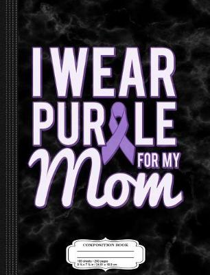 Book cover for I Wear Purple for My Mom Composition Notebook