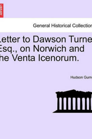 Cover of Letter to Dawson Turner Esq., on Norwich and the Venta Icenorum.