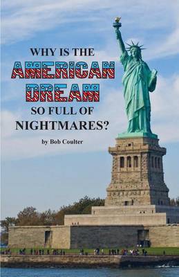 Book cover for Why Is the American Dream So Full of Nightmares?