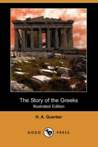 Cover of The Story of the Greeks (Illustrated Edition) (Dodo Press)