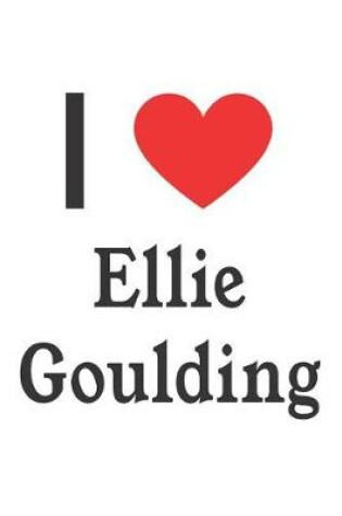 Cover of I Love Ellie Goulding