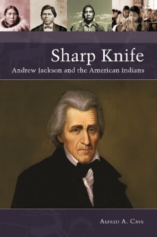 Cover of Sharp Knife: Andrew Jackson and the American Indians