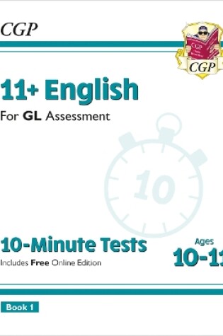 Cover of 11+ GL 10-Minute Tests: English - Ages 10-11 Book 1 (with Online Edition)