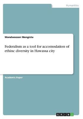 Cover of Federalism as a tool for accomodation of ethinc diversity in Hawassa city