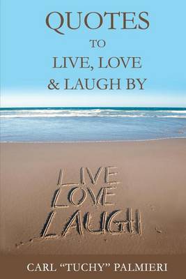 Book cover for Quotes to Live, Love and Laugh By