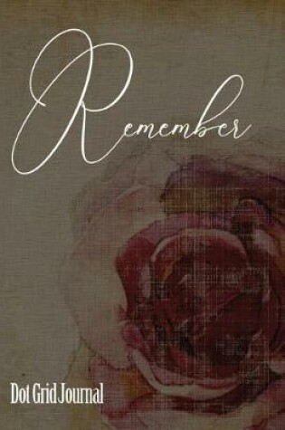 Cover of Remember Dot Grid Journal