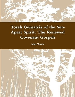 Book cover for Torah Gematria of the Set-Apart Spirit: the Renewed Covenant Gospels