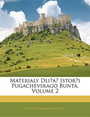 Book cover for Materialy Dlia Istori Pugachevskago Bunta, Volume 2