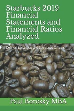 Cover of Starbucks 2019 Financial Statements and Financial Ratios Analyzed