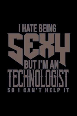 Book cover for I hate being sexy but I'm a technologist so I can't help it