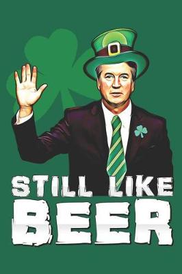 Book cover for Still Like Beer St Patrick's Day Kavanaugh