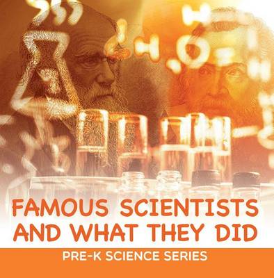 Book cover for Famous Scientists and What They Did: Pre-K Science Series