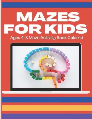 Book cover for Mazes for Kids Ages 4-8 Maze Activity Book Colored