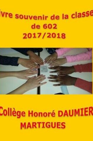 Cover of Livre Souvenir de la Classe de 602 2017/2018 Coll ge Honor  Daumier Martigues