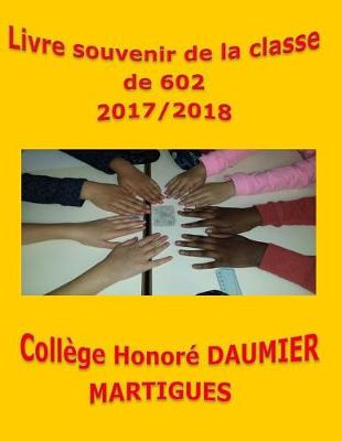 Cover of Livre Souvenir de la Classe de 602 2017/2018 Coll ge Honor  Daumier Martigues