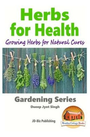 Cover of Herbs for Health - Growing Herbs for Natural Cures