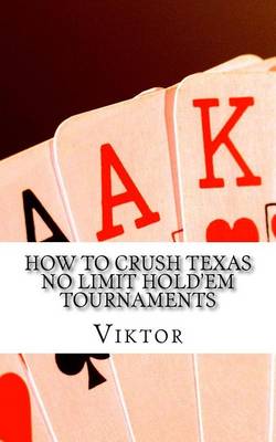 Book cover for How To Crush Texas No Limit Hold'em Tournaments