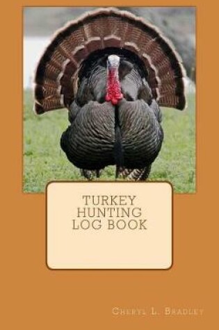 Cover of Turkey Hunting Log Book