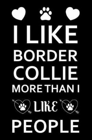 Cover of I Like Border Collie More Than I Like People