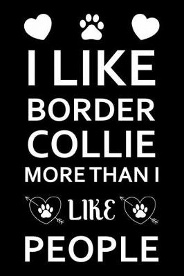 Book cover for I Like Border Collie More Than I Like People