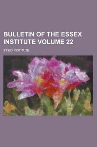 Cover of Bulletin of the Essex Institute Volume 22