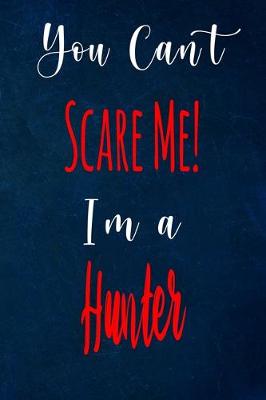 Book cover for You Can't Scare Me! I'm A Hunter