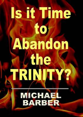 Book cover for Is it Time to Abandon the Trinity?