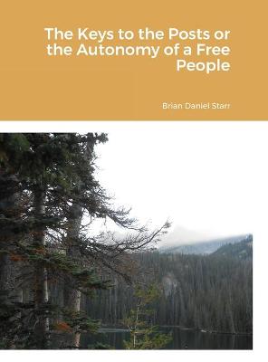 Book cover for The Keys to the Posts or the Autonomy of a Free People