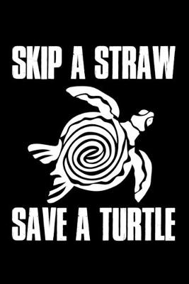 Book cover for Skip A Straw Save A Turtle