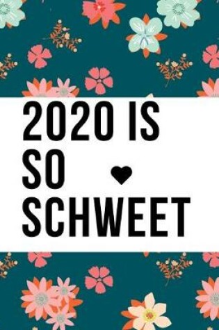 Cover of 2020 Is So Schweet