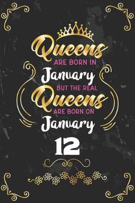 Book cover for Queens Are Born In January But The Real Queens Are Born On January 12