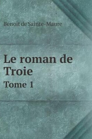 Cover of Le roman de Troie Tome 1