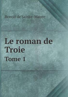 Book cover for Le roman de Troie Tome 1