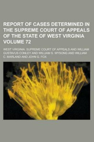 Cover of Report of Cases Determined in the Supreme Court of Appeals of the State of West Virginia Volume 72